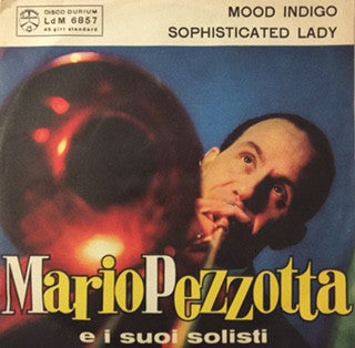 Mario Pezzotta E I Suoi Solisti - Mood Indigo / Sophisticated Lady (7")