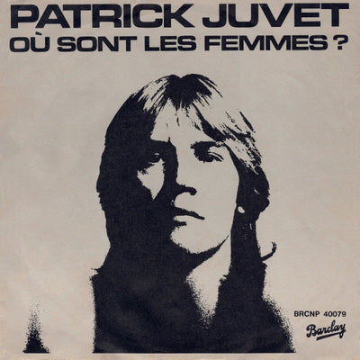 Patrick Juvet - Où Sont Les Femmes? (7", Single)