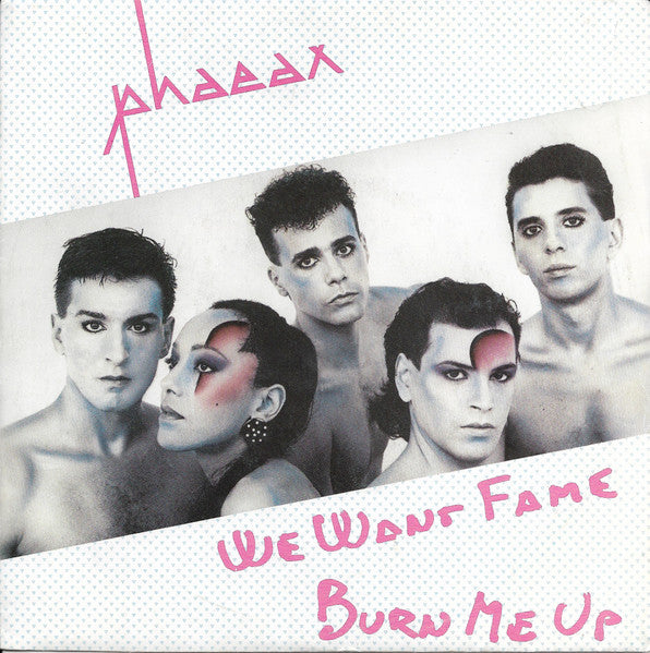 Phaeax - We Want Fame / Burn Me Up (7")