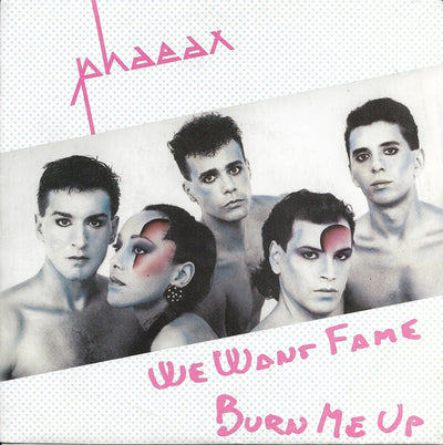 Phaeax - We Want Fame / Burn Me Up (7")