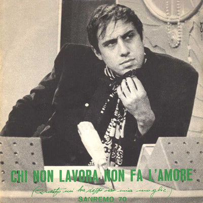 Adriano Celentano - Chi Non Lavora Non Fa L'Amore (Questo Mi Ha Detto Ieri Mia Moglie) (7")