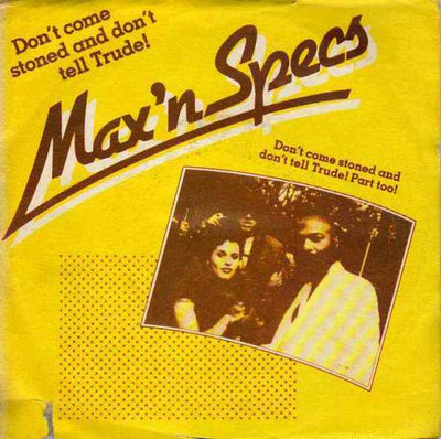 Max 'n Specs - Don't Come Stoned And Don't Tell Trude! (7", Single)