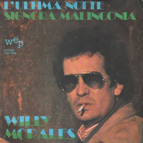 Willy Morales - L'Ultima Notte / Signora Malinconia (7")