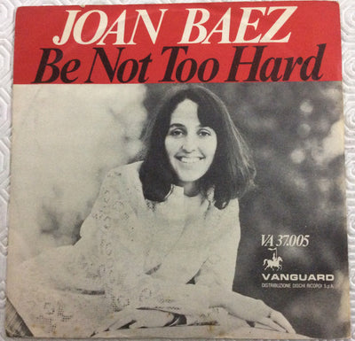 Joan Baez - Be Not Too Hard (7")