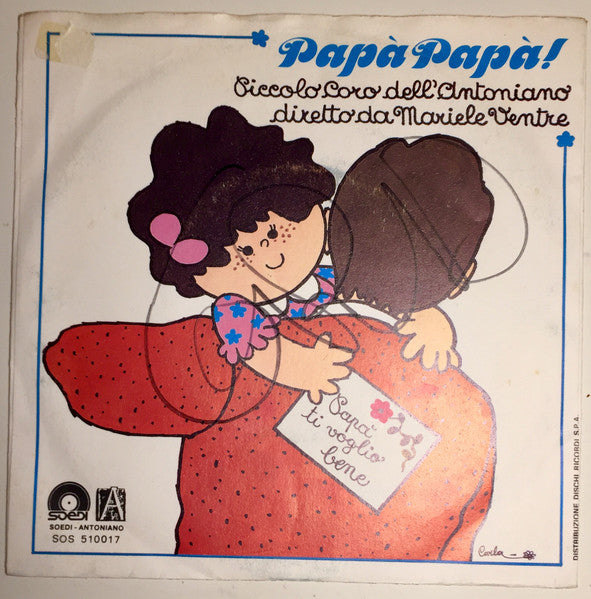 Piccolo Coro Dell'Antoniano Diretto Da Mariele Ventre - Papà Papà! (7")