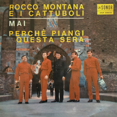 Rocco Montana E I Cattuboli - Mai / Perchè Piangi Questa Sera (7")