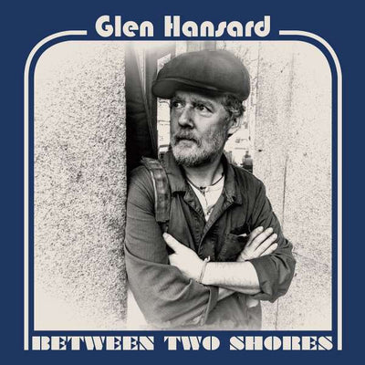 Glen Hansard - Between Two Shores (180gr)