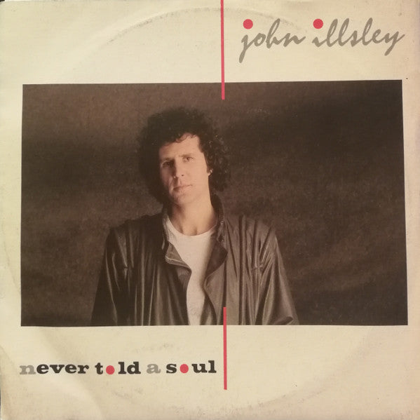 John Illsley - Never Told A Soul (7")