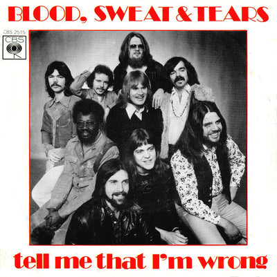 Blood, Sweat And Tears - Tell Me That I'm Wrong (7")