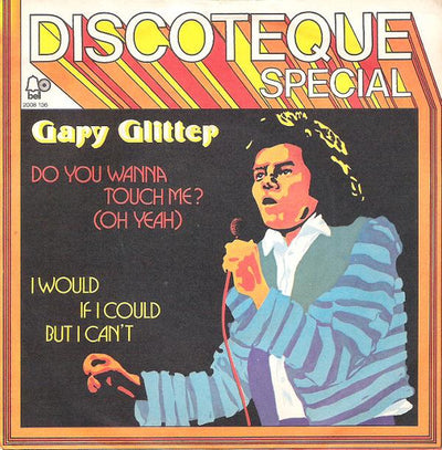Gary Glitter - Do You Wanna Touch Me? (Oh Yeah) / I Would If I Could But I Can't (7")