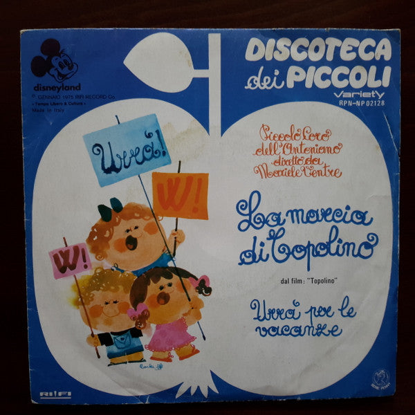 Piccolo Coro Dell'Antoniano Diretto Da Mariele Ventre - La Marcia Di Topolino / Urrà Per Le Vacanze (7")