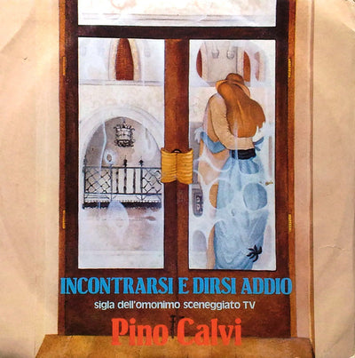 Pino Calvi - Incontrarsi E Dirsi Addio (7", Single)
