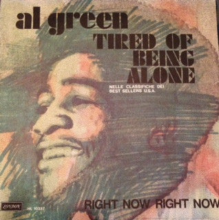 Al Green - Tired Of Being Alone / Right Now Right Now (7")