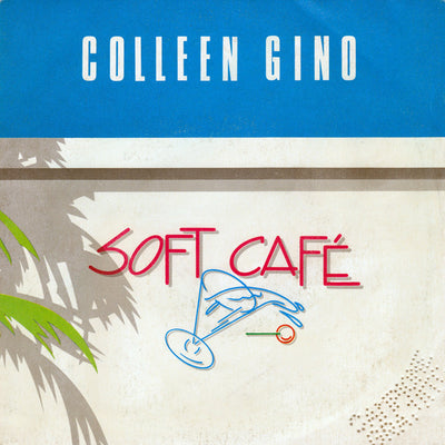Colleen Gino - Soft Cafè (7")