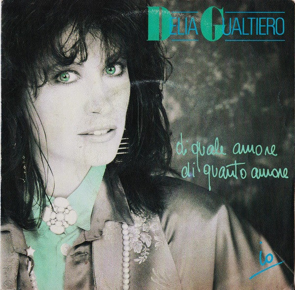 Delia Gualtiero - Di Quale Amore Di Quanto Amore / Io (7")