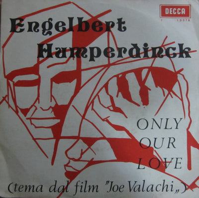 Engelbert Humperdinck - Only Our Love (Tema Dal Film 'Joe Valachi') (7")