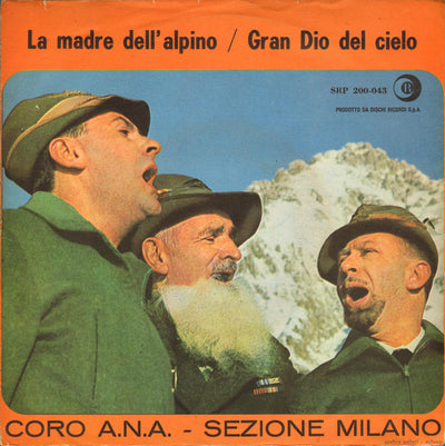 Coro A.N.A. (Associazione Nazionale Alpini), Sezione Milano - La Madre Dell' Alpino / Gran Dio Del Cielo (7")