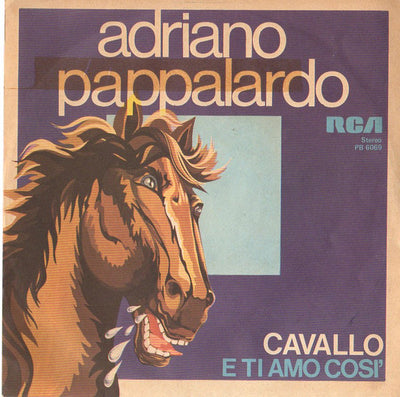 Adriano Pappalardo - Cavallo / E Ti Amo Così (7")