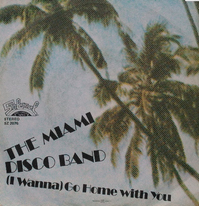 The Miami Disco Band - (I Wanna) Go Home With You (7")