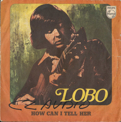 Lobo - How Can I Tell Her (7")
