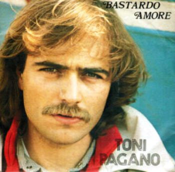 Toni Pagano - Bastardo Amore (7")