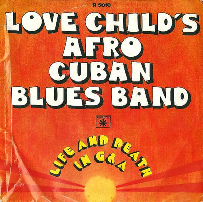 Love Childs Afro Cuban Blues Band - Life And Death In G&A / Bang Bang (7")