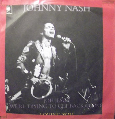 Johnny Nash - (Oh Jesus) We're Trying To Get Back To You / Loving You (7")
