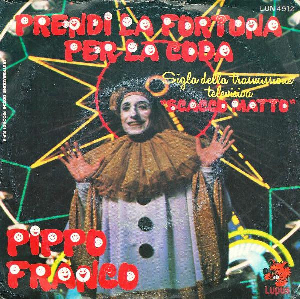 Pippo Franco - Prendi La Fortuna Per La Coda (7")