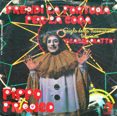 Pippo Franco - Prendi La Fortuna Per La Coda (7")