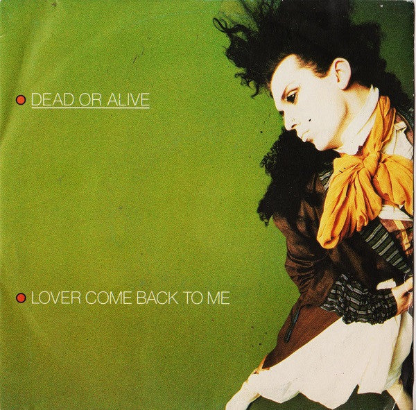 Dead Or Alive - Lover Come Back To Me (7")