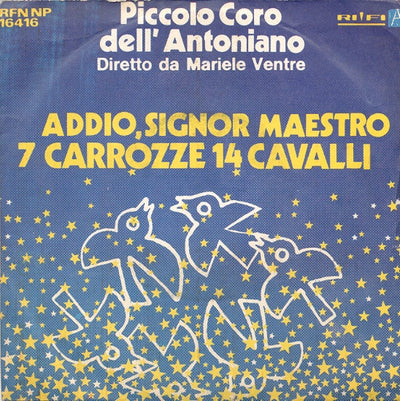 Piccolo Coro Dell'Antoniano - Addio, Signor Maestro / 7 Carrozze 14 Cavalli (7")
