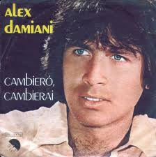 Alex Damiani - Cambierò, Cambierai (7")