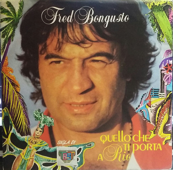 Fred Bongusto - Quello Che Ti Porta A Rio (7")