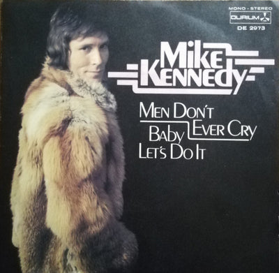 Mike Kennedy - Men Don't Ever Cry / Baby Let's Do It (7")
