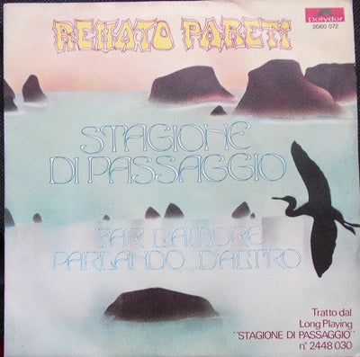 Renato Pareti - Stagione di Passaggio / Fare L'amore Parlando D'Altro (7")