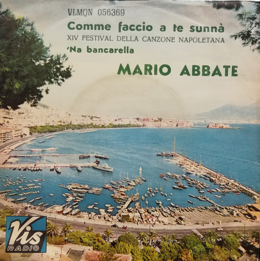 Mario Abbate - Comme Faccio A Te Sunnà / 'Na Bancarella (7")