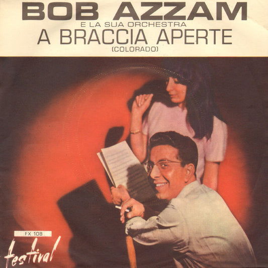 Bob Azzam Et Son Orchestre - A Braccia Aperte = Colorado / Sabeline (7")