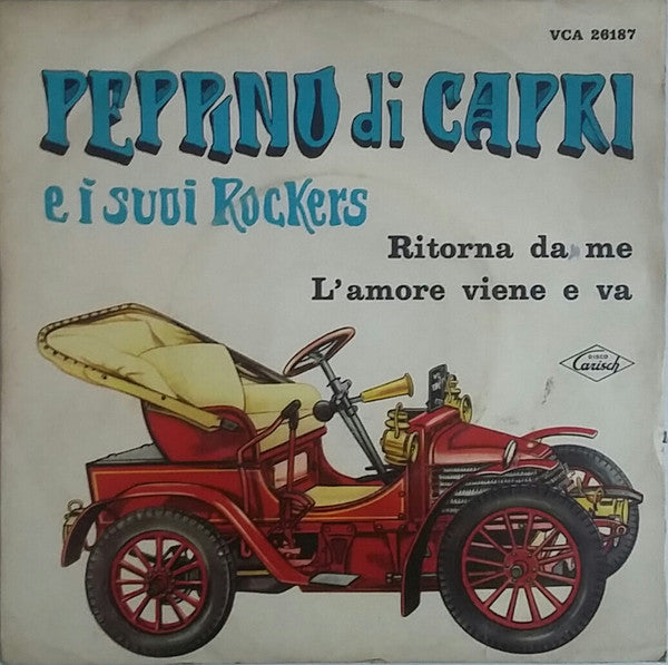 Peppino Di Capri E I Suoi Rockers - Ritorna Da Me / L'amore Viene E Va (7")