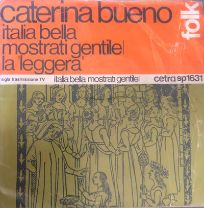 Caterina Bueno - Italia Bella Mostrati Gentile / La "Leggera" (7")