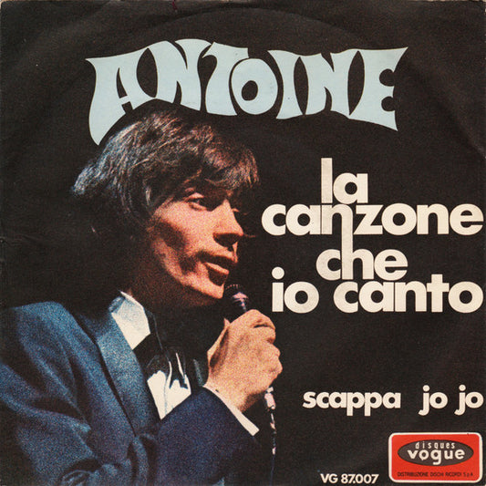 Antoine - La Canzone Che Io Canto (7")