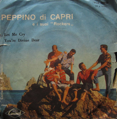 Peppino Di Capri E I Suoi Rockers - Let Me Cry / You're Divine Dear (7")