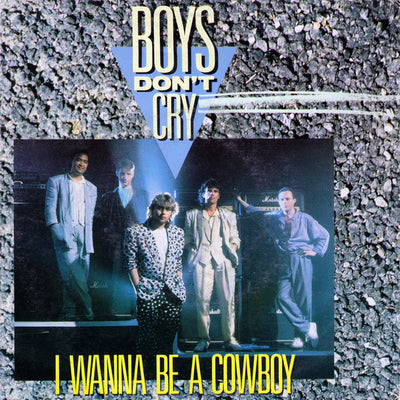 Boys Don't Cry - I Wanna Be A Cowboy (7")
