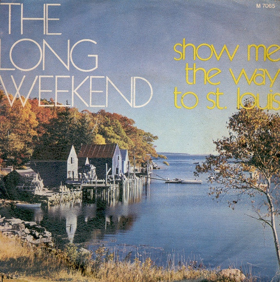 The Long Weekend - Show Me The Way To St. Louis (7")