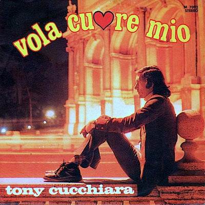 Tony Cucchiara - Vola Cuore Mio (7", Single)