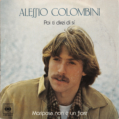 Alessio Colombini - Poi Ti Direi Di Sí / Mariposa Non È Un Fiore (7")