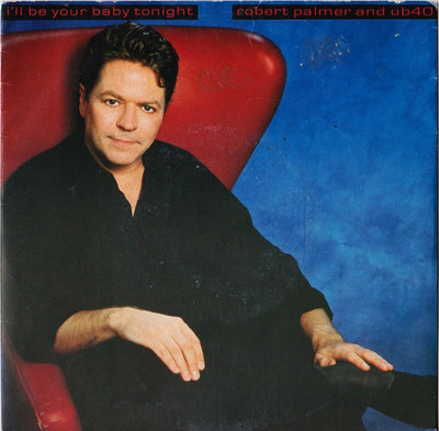 Robert Palmer And UB40 - I'll Be Your Baby Tonight (7", Single)