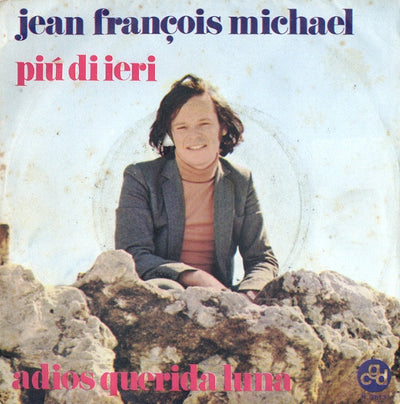 Jean-François Michael - Più Di Ieri / Adios Querida Luna (7")