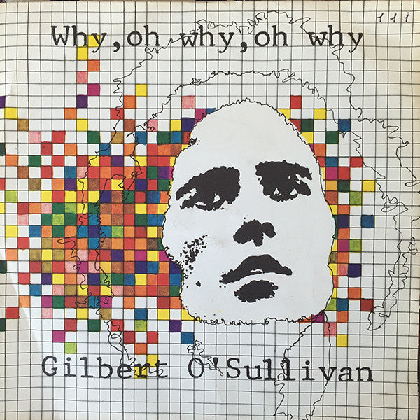 Gilbert O'Sullivan - Why, Oh Why, Oh Why (7")