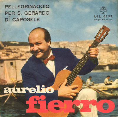 Aurelio Fierro - Pellegrinaggio per S. Gerardo Di Caposele (7")