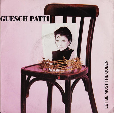Guesch Patti - Let Be Must The Queen (7")